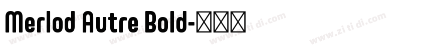Merlod Autre Bold字体转换